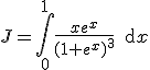 J=\Bigint_0^1\frac{xe^x}{(1+e^x)^3}\,\text{d}x