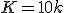 K=10k