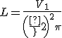 L = \fr{V_1}{{\(\fr{8}{2}\)}^2\pi}