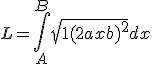 L = \int_A^B{\sqrt{1+(2ax+b)^2}} dx
