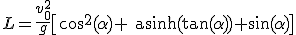 L=\frac{v_0^2}{g}\[\cos^2(\alpha) \text{asinh}(\tan(\alpha))+\sin(\alpha)\]