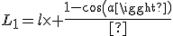 L_1=l\time \frac{1-cos(a)}{tan(\frac{a}{2})}