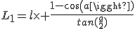 L_1=l\time \frac{1-cos(a)}{tan(\frac{a}{2})}