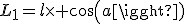 L_1=l\time cos(a)