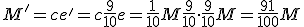 M' = c + e' = c + \frac{9}{10}e = \frac{1}{10}M + \frac{9}{10} \cdot \frac{9}{10}M = \frac{91}{100}M