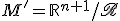 M'=\mathbb{R}^{n+1}/\scr{R}