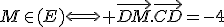 M\in(E)\Longleftrightarrow \vec{DM}.\vec{CD}=-4