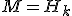 M=H_k