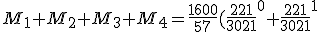 M_1+M_2+M_3+M_4=\frac{1600}{57}(\frac{221}{3021}^0+\frac{221}{3021}^1)+\frac{6800}{1007} (\frac{221}{3021}^0+\frac{221}{3021}^1)