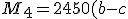M_4 = 2450 (b-c)