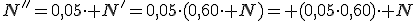 N''=0,05\cdot N'=0,05\cdot(0,60\cdot N)= (0,05\cdot0,60)\cdot N