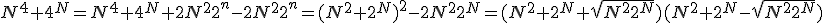 N^4+4^N=N^4+4^N+2N^22^n-2N^22^n=(N^2+2^N)^2-2N^22^N=(N^2+2^N+\sqrt{N^22^N})(N^2+2^N-\sqrt{N^22^N})