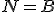 N=B
