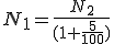 N_1=\frac{N_2}{(1+\frac5{100})}