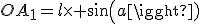OA_1=l\time sin(a)