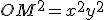 OM^2 = x^2+y^2
