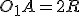 O_1A=2R