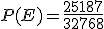 P(E)=\frac{25187}{32768}