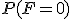 P(F=0)