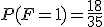 P(F=1)=\frac{18}{35}