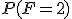 P(F=2)