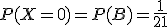 P(X=0)=P(B)=\frac{1}{21}