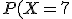 P(X=7)=C_7^2\times\left(\frac{1}{2}\right)^8+C_7^5\times\left(\frac{1}{2}\right)^8