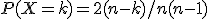 P(X=k)=2(n-k)/n(n-1)