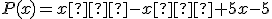 P(x)=x�-x�+5x-5