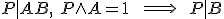 P|AB,\ P\wedge A = 1 \qquad \Longrightarrow \qquad P|B