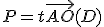 P = t\vec{AO}(D)