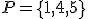 P=\{1,4,5\}