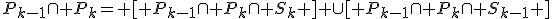 P_{k-1}\cap P_{k}= [ P_{k-1}\cap P_{k}\cap S_{k} ] \cup[ P_{k-1}\cap P_{k}\cap S_{k-1} ]