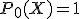 P_0(X)=1