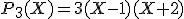 P_3(X)=3(X-1)(X+2)
