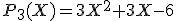 P_3(X)=3X^2+3X-6