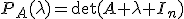 P_A(\lambda)=\det(A+\lambda I_n)