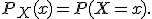 P_X(x)=P(X=x).