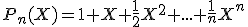 P_n(X)=1+X+\frac{1}{2}X^2+...+\frac{1}{n}X^n
