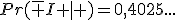 Pr(\bar I |+)=0,4025...