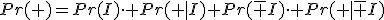 Pr(+)=Pr(I)\cdot Pr(+|I)+Pr(\bar I)\cdot Pr(+|\bar I)