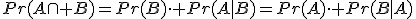 Pr(A\cap B)=Pr(B)\cdot Pr(A|B)=Pr(A)\cdot Pr(B|A)