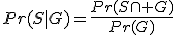 Pr(S|G)=\frac{Pr(S\cap G)}{Pr(G)}
