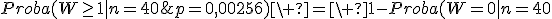 Proba(W\ge1|n=40;p=0,00256)\ =\ 1-Proba(W=0|n=40;p=0,00256\ =\ 1-C_{40}^0\cdot 0,00256^0\cdot (1-0,00256)^{40}\ =\ 1-0,99744^{40}\ = 0,0975  \\  
