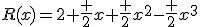 R(x)=2+\frac {2}{x}+\frac {2}{x^2}-\frac {2}{x^3}