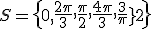 S=\{0,\frac{2\pi}3,\frac{\pi}2,\frac{4\pi}3,\frac{3\pi}2\}