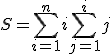 S=\Bigsum_{i=1}^ni\Bigsum_{j=1}^{i}j