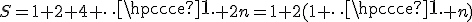 S=1+2+4+\cdots+2n=1+2(1+\cdots+n)