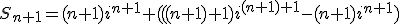 S_{n+1}=(n+1)i^{n+1}+(((n+1)+1)i^{(n+1)+1}-(n+1)i^{n+1})