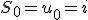 S_0=u_0=i
